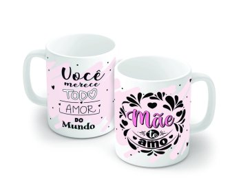 Caneca de Porcelana 320 ml decoração faixa- Mãe você merece todo amor do mundo.  1553