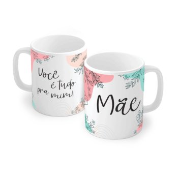 Caneca de Porcelana 320 ml decoração faixa- Mãe você é tudo pra mim! 1554